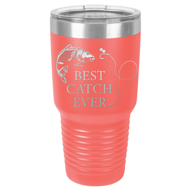 New Best Catch Ever Tumbler